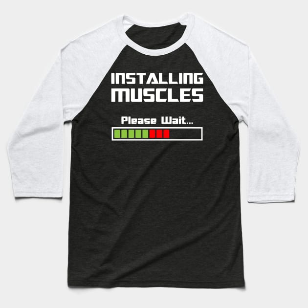Installing Muscles Please Wait Workout Motivation - Gym Fitness Workout Baseball T-Shirt by fromherotozero